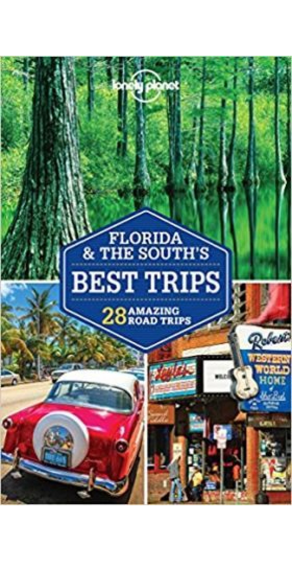 Florida and The South's Best Trips Lonely Planet Florida and The South's Best Trips Lonely Planet