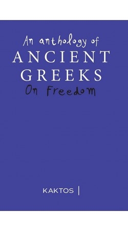 An Anthology of Ancient Greeks on Freedom