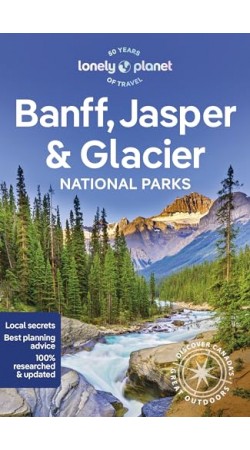 Lonely Planet Banff, Jasper and Glacier National Parks 7th edition
