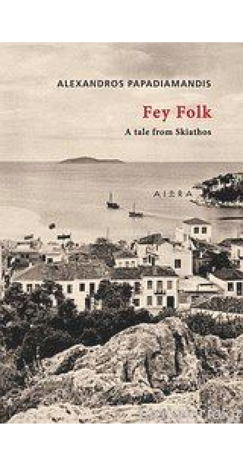 Fey Folk A tale from Skiathos- Alexandros Papadiamantis
