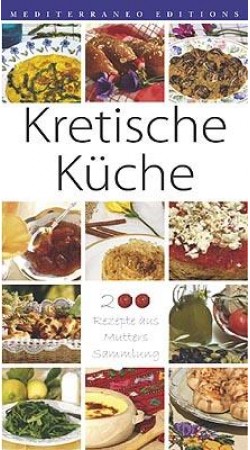 Kretische Küche / 200 Rezepte aus Mutters