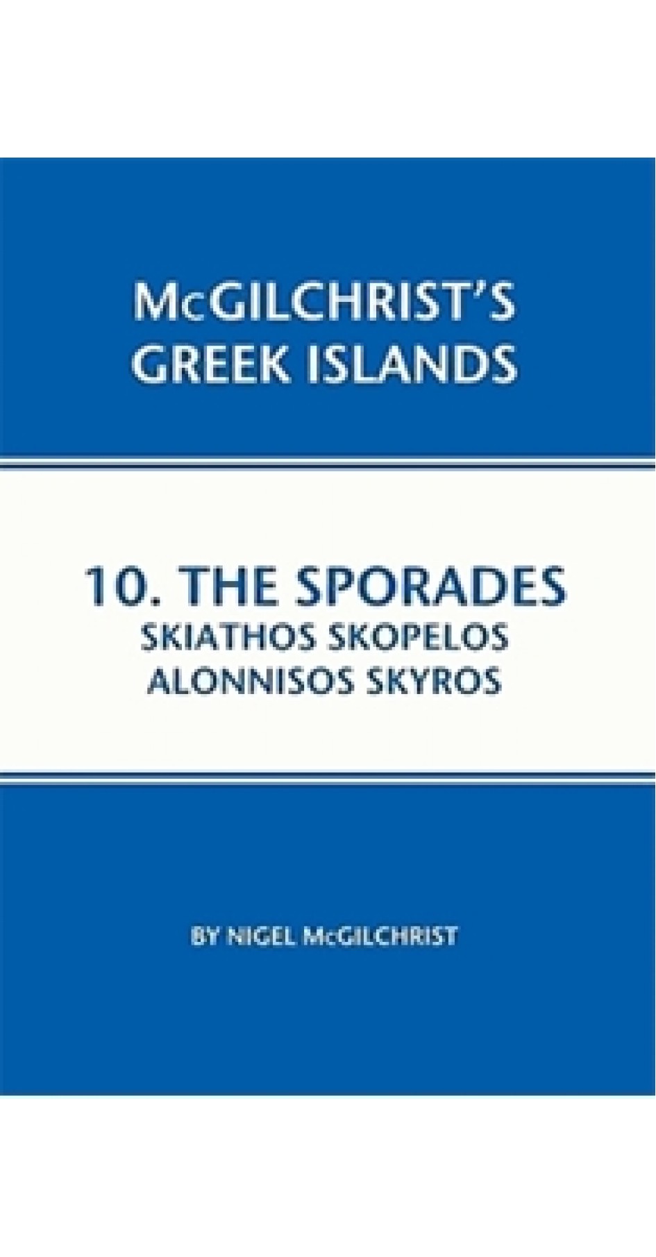 Sporades - Skiathos, Skopelos, Alonnisos, Skyros Sporades - Skiathos, Skopelos, Alonnisos, Skyros