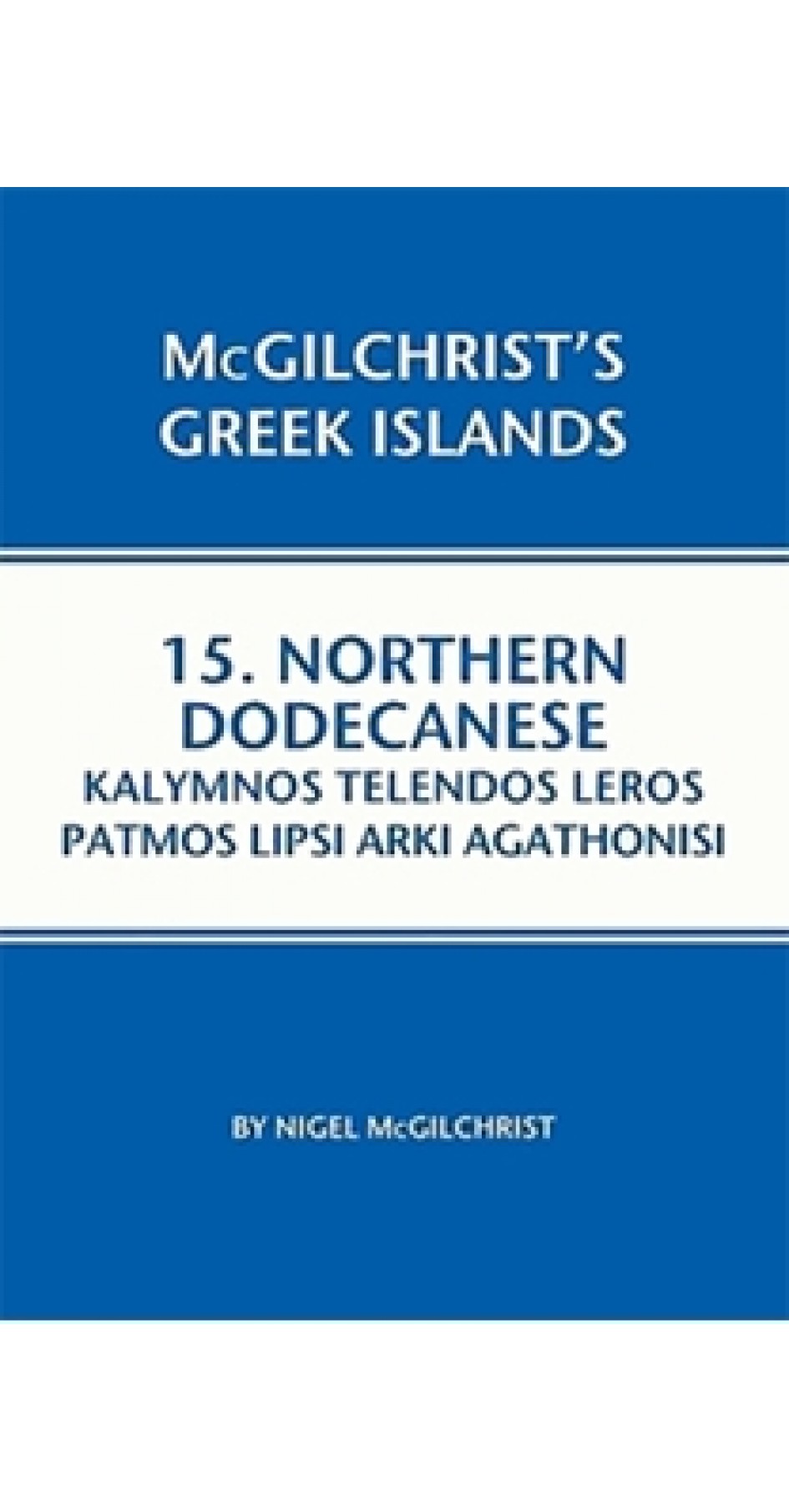 Northern Dodecanese: Kalymnos, Telendos, Leros, Patmos, Lipsi, Arki and Agathonisi Northern Dodecanese: Kalymnos, Telendos, Leros, Patmos, Lipsi, Arki and Agathonisi