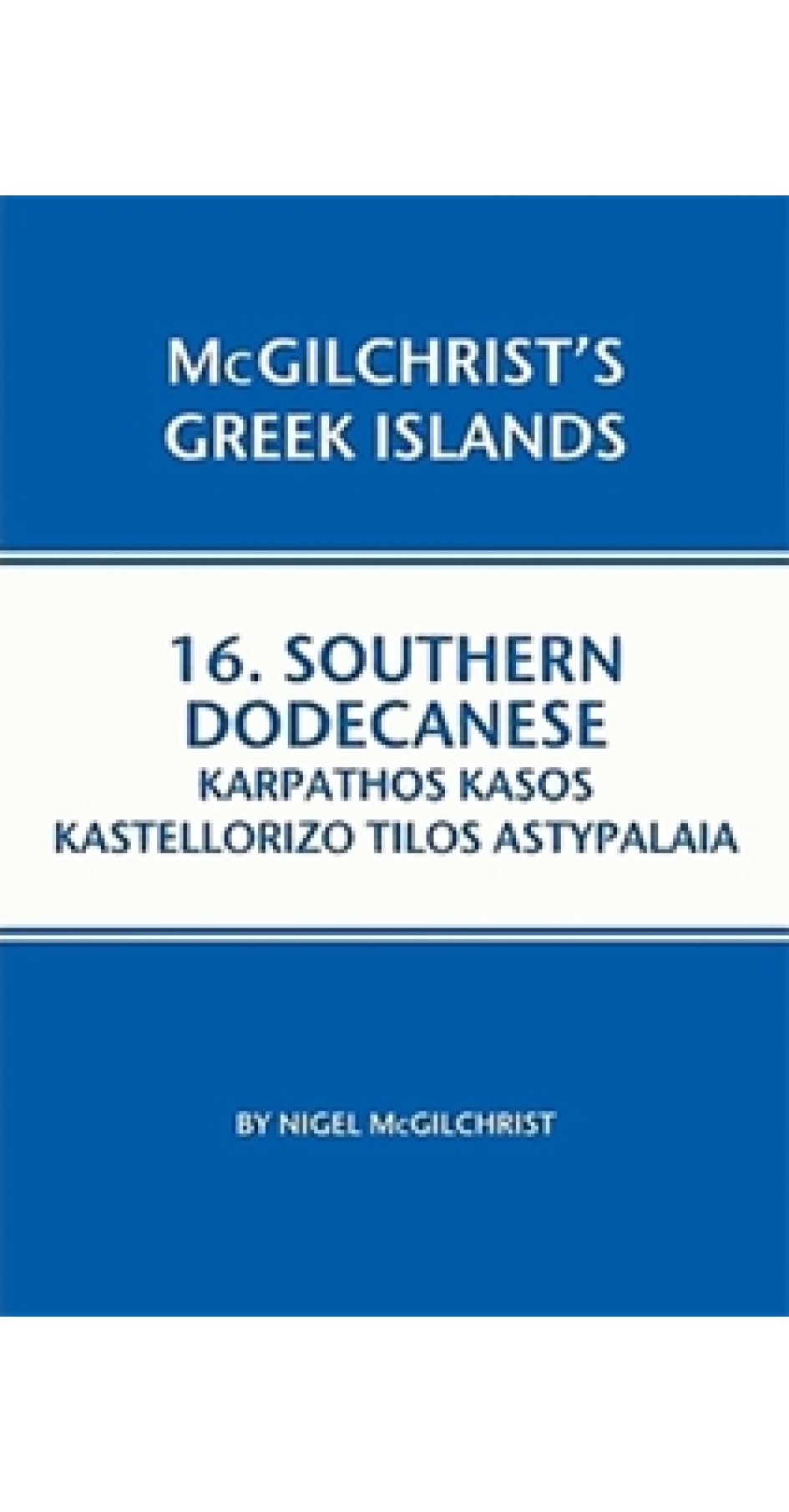 Southern Dodecanese: Karpathos, Kasos, Kastellorizo, Tilos, Astypalaia Southern Dodecanese: Karpathos, Kasos, Kastellorizo, Tilos, Astypalaia