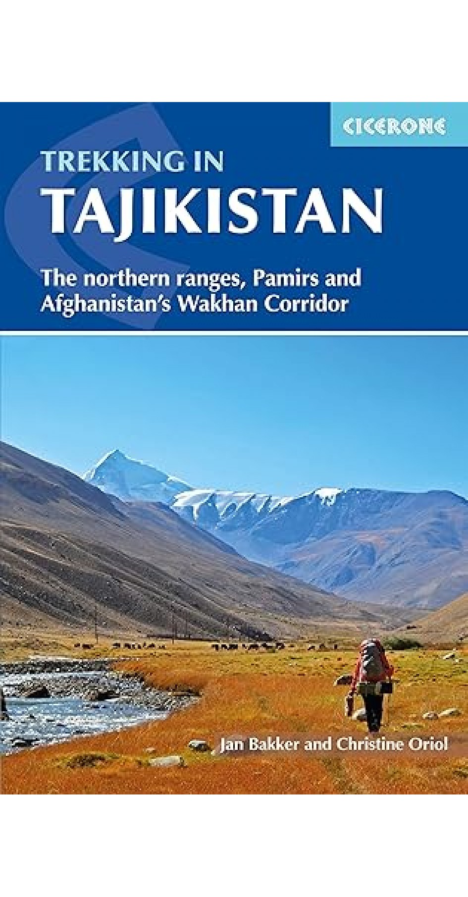 Trekking in Tajikistan: The Northern Ranges, Pamirs and Afganistan's Wakhan Corridor (Cicerone Trekking Guides)